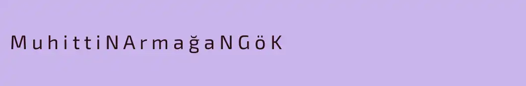 M u h i t t i N A r m a ğ a N G ö K